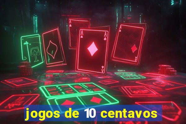 jogos de 10 centavos